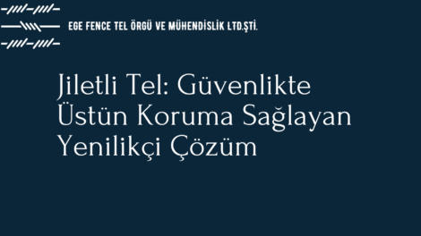 Jiletli Tel Güvenlikte Üstün Koruma Sağlayan Yenilikçi Çözüm
